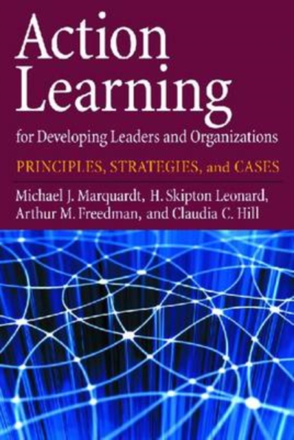 Action Learning for Developing Leaders and Organizations : Principles, Strategies, and Cases, Hardback Book