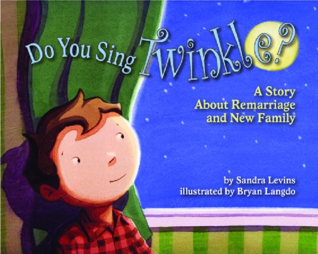 Do You Sing Twinkle? : A Story About Remarriage and New Family, Paperback / softback Book
