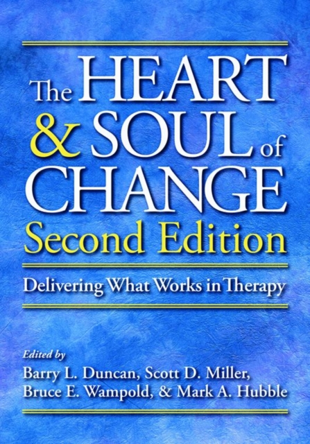 The Heart and Soul of Change : Delivering What Works in Therapy, Hardback Book