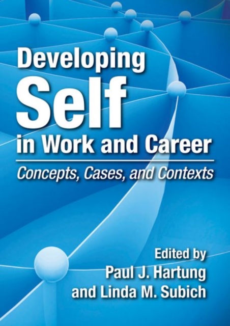 Developing Self in Work and Career : Concepts, Cases, and Contexts, Hardback Book