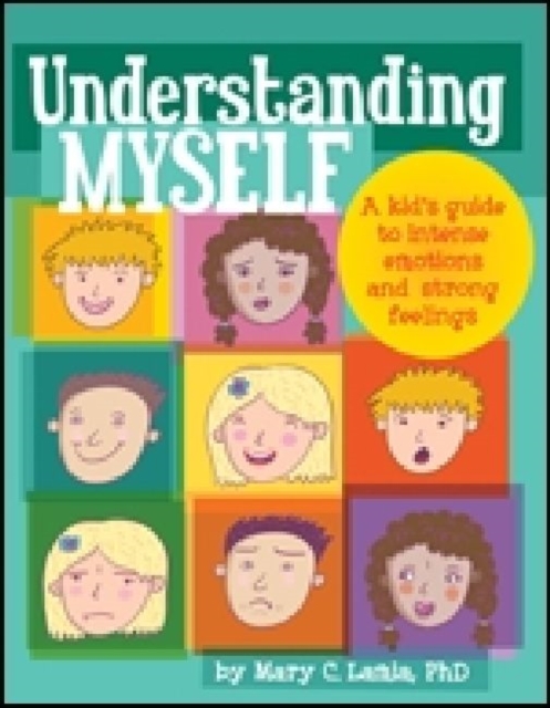 Understanding Myself : A Kid's Guide to Intense Emotions and Strong Feelings, Paperback / softback Book