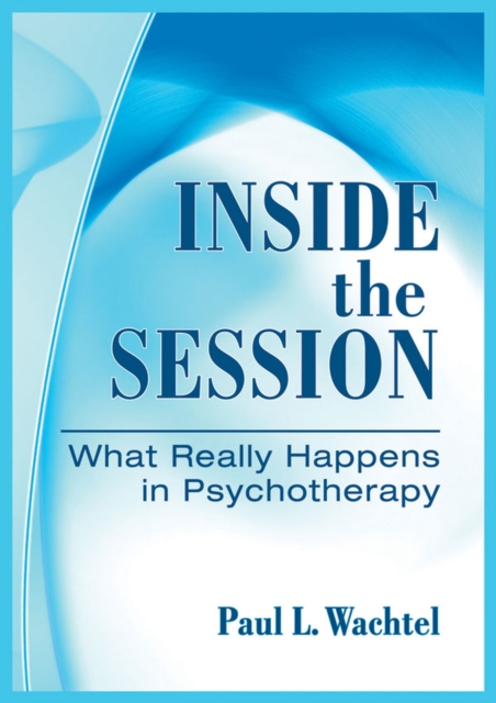 Inside the Session : What Really Happens in Psychotherapy, Hardback Book