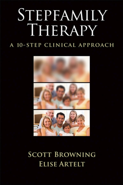 Stepfamily Therapy : A 10-Step Clinical Approach, Hardback Book