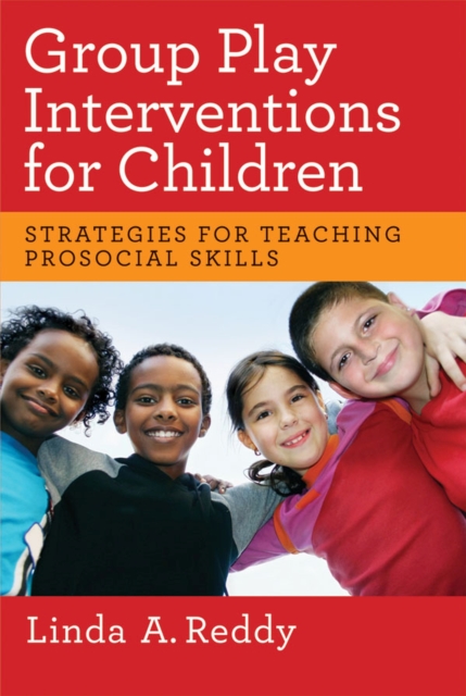 Group Play Interventions for Children : Strategies for Teaching Prosocial Skills, Paperback / softback Book