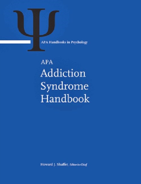 APA Addiction Syndrome Handbook : Volume 1: Foundations, Influences, and Expressions of Addiction Volume 2: Recovery, Prevention, and Other Issues, Hardback Book