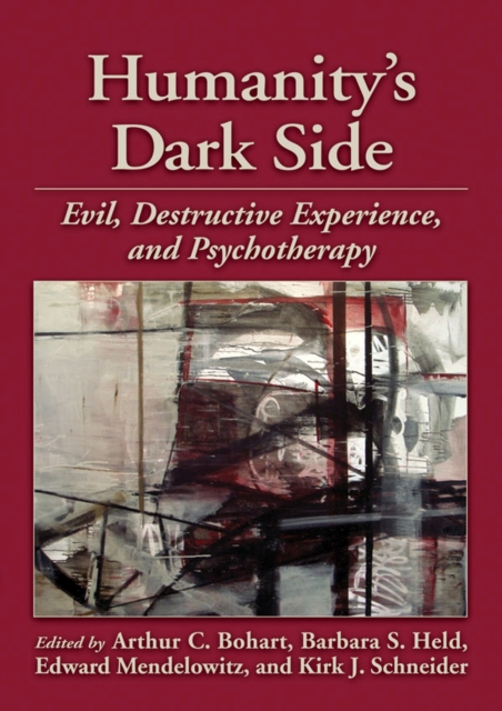 Humanity's Dark Side : Evil, Destructive Experience, and Psychotherapy, Hardback Book