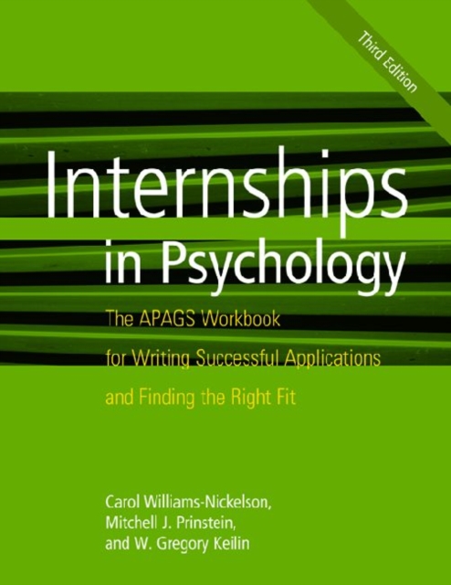 Internships in Psychology : The APAGS Workbook for Writing Successful Applications and Finding the Right Fit, Paperback / softback Book