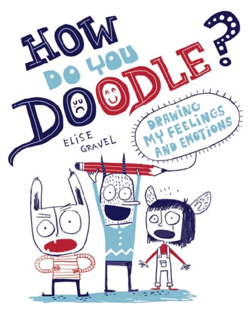 How Do You Doodle? : Drawing My Feelings and Emotions, Paperback / softback Book