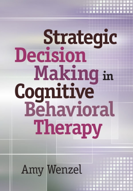 Strategic Decision Making in Cognitive Behavioral Therapy, Hardback Book