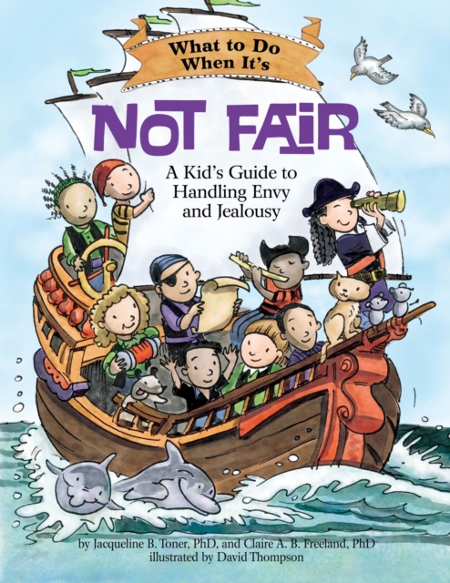 What to Do When It's Not Fair : A Kid’s Guide to Handling Envy and Jealousy, Paperback / softback Book