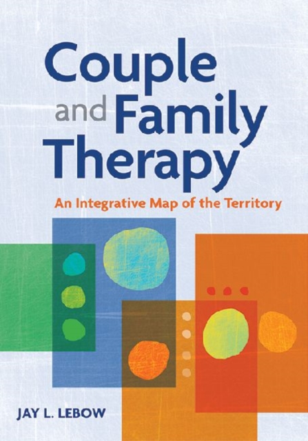 Couple and Family Therapy : An Integrative Map of the Territory, Hardback Book