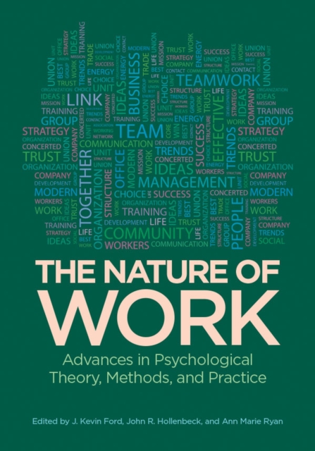 The Nature of Work : Advances in Psychological Theory, Methods, and Practice, Hardback Book