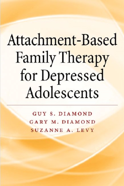 Attachment-Based Family Therapy for Depressed Adolescents, Hardback Book