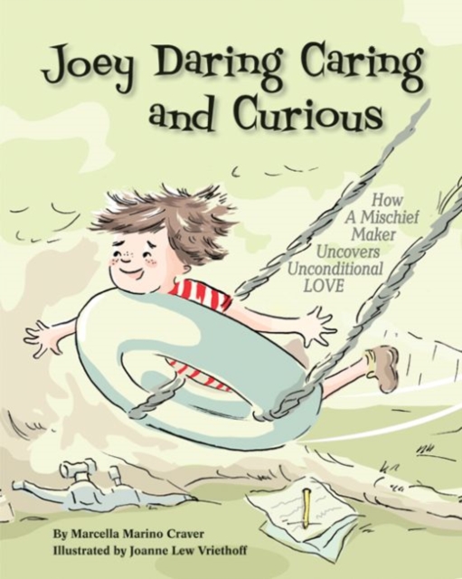 Joey Daring Caring and Curious : How a Mischief Maker Uncovers Unconditional Love, Hardback Book