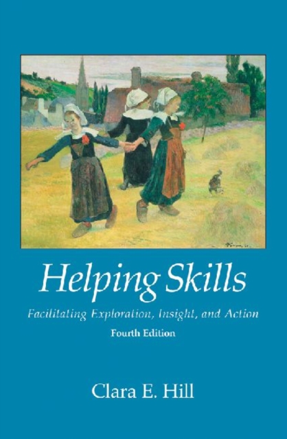 Helping Skills : Facilitating Exploration, Insight, and Action, Hardback Book