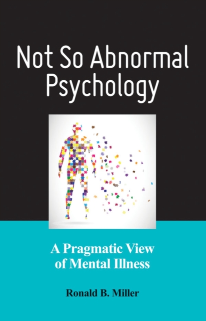 Not So Abnormal Psychology : A Pragmatic View of Mental Illness, Paperback / softback Book