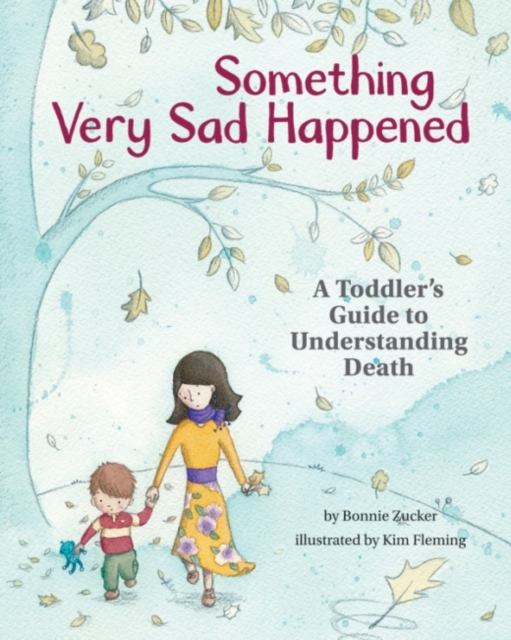 Something Very Sad Happened : A Toddler’s Guide to Understanding Death, Hardback Book