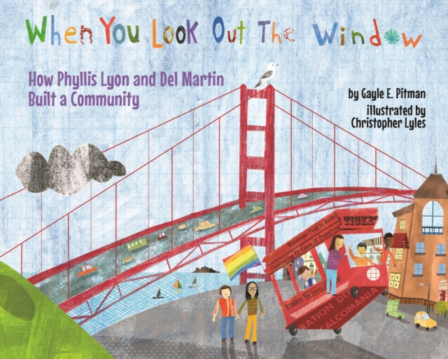 When You Look Out the Window : How Phyllis Lyon and Del Martin Built a Community, Hardback Book