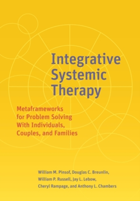 Integrative Systemic Therapy : Metaframeworks for Problem Solving With Individuals, Couples, and Families, Hardback Book