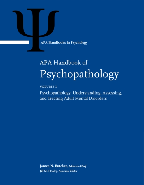 APA Handbook of Psychopathology : Volume 1: Psychopathology: Understanding, Assessing, and Treating Adult Mental Disorders Volume 2: Child and Adolescent Psychopathology, Multiple-component retail product Book
