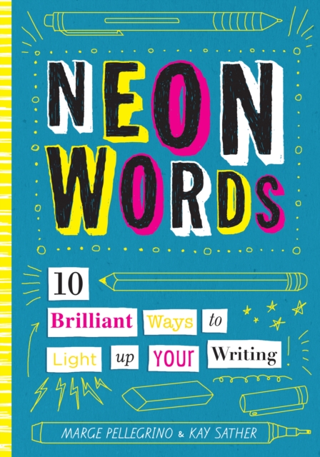 Neon Words : 10 Brilliant Ways to Light Up Your Writing, Hardback Book