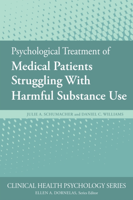 Psychological Treatment of Medical Patients Struggling With Harmful Substance Use, Paperback / softback Book