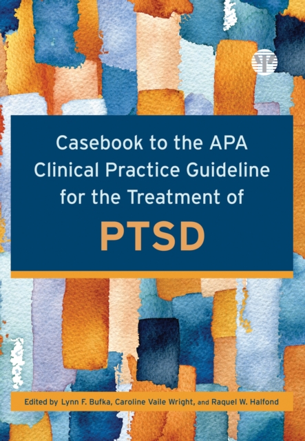 Casebook to the APA Clinical Practice Guideline for the Treatment of PTSD, Paperback / softback Book