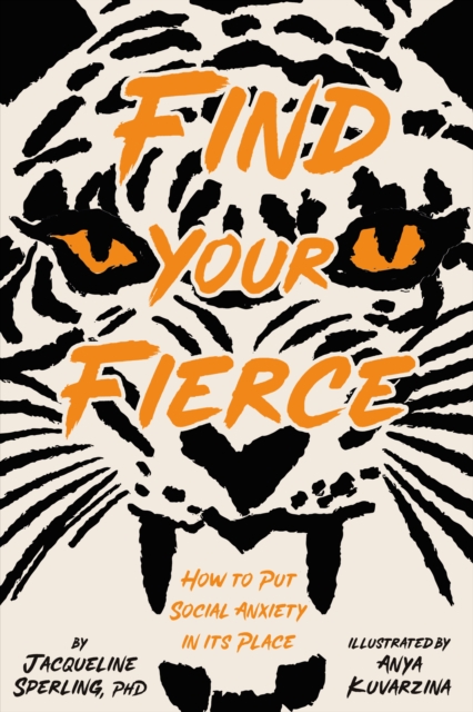 Find Your Fierce : How to Put Social Anxiety in Its Place, Hardback Book