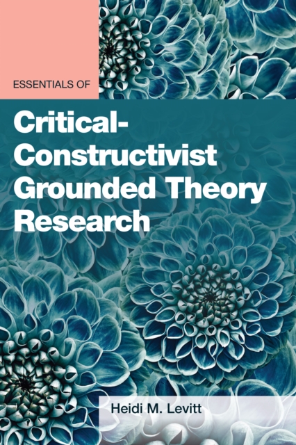 Essentials of Critical-Constructivist Grounded Theory Research, Paperback / softback Book