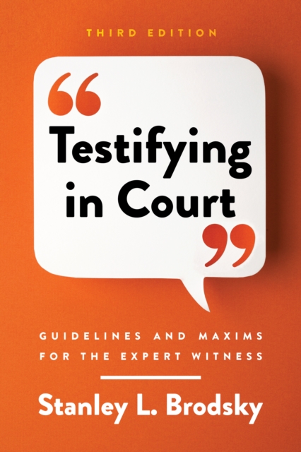 Testifying in Court : Guidelines and Maxims for the Expert Witness, Paperback / softback Book
