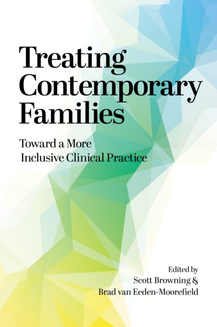 Treating Contemporary Families : Toward a More Inclusive Clinical Practice, Paperback / softback Book