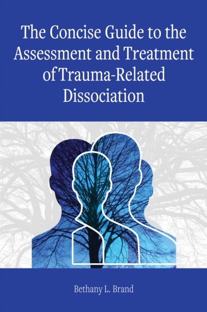 The Concise Guide to the Assessment and Treatment of Trauma-Related Dissociation, Paperback / softback Book