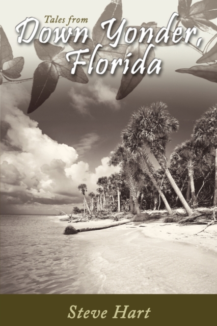Down Yonder, Florida : Tales of the Big Ol' Sandbar, Paperback / softback Book