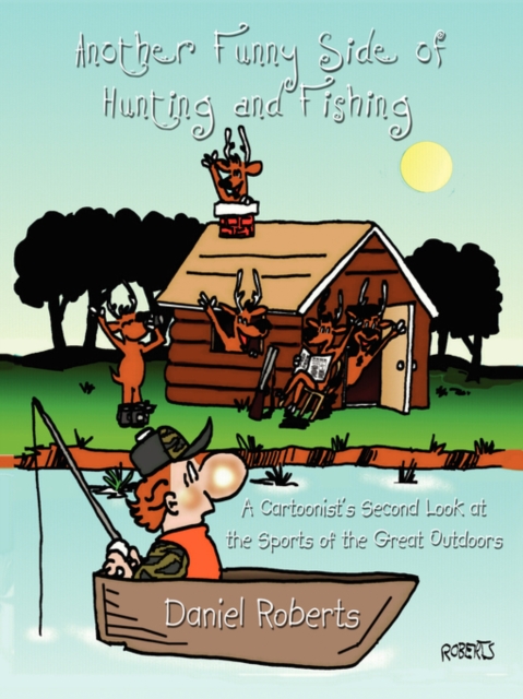 Another Funny Side of Hunting and Fishing : A Cartoonist's Second Look at the Sports of the Great Outdoors, Paperback / softback Book