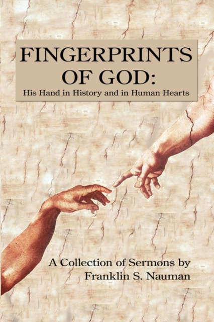 Fingerprints of God : His Hand in History and in Human Hearts: A Collection of Sermons by, Hardback Book