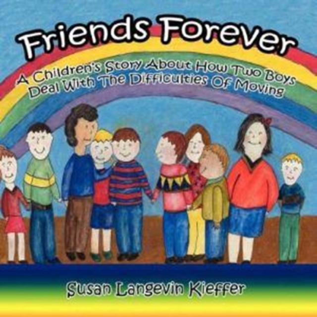 Friends Forever : A Children's Story About How Two Boys Deal With The Difficulties Of Moving, Paperback / softback Book