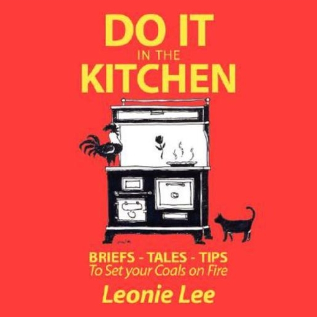 Do it in the Kitchen : Briefs - Tales - Tips - To Set Your Coals On Fire, Paperback / softback Book