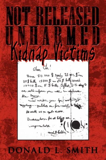 Not Released Unharmed : Kidnap Victims, Paperback / softback Book