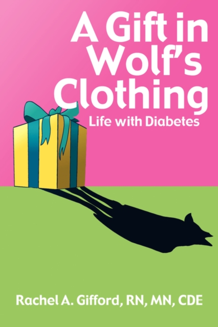 A Gift in Wolf's Clothing : Life With Diabetes, Paperback / softback Book