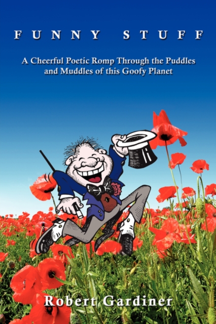 Funny Stuff : A Cheerful Poetic Romp Through the Puddles and Muddles of This Goofy Planet, Paperback / softback Book