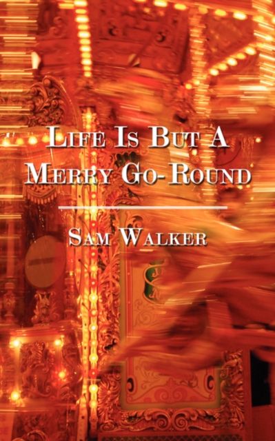 Life Is But a Merry Go-Round, Paperback / softback Book