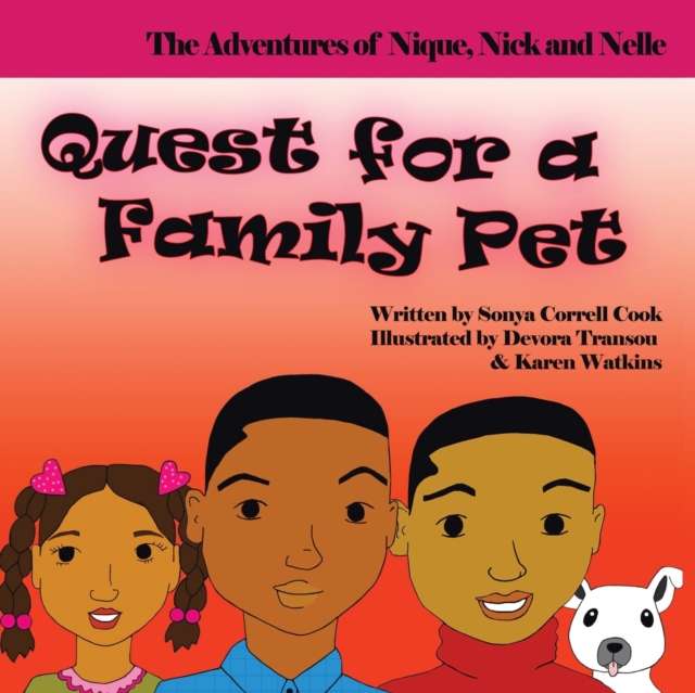 The Adventures of Nique, Nick, and Nelle : Quest for a Family Pet, Paperback / softback Book