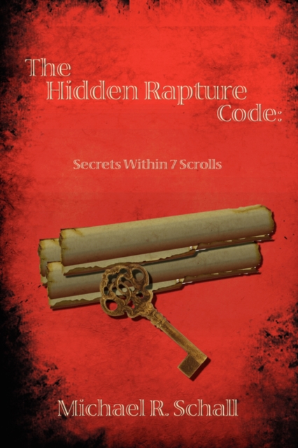 The Hidden Rapture Code : Secrets Within 7 Scrolls, Paperback / softback Book