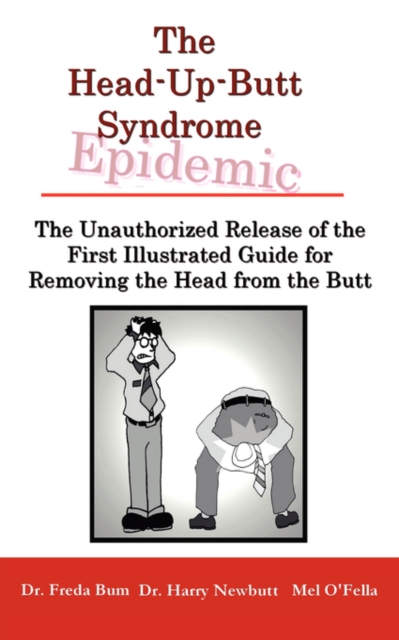 The Unauthorized Release of the First Illustrated Guide for Removing the Head from the Butt, Paperback / softback Book