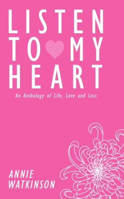 Listen to My Heart : An Anthology of Life, Love and Loss, Paperback / softback Book