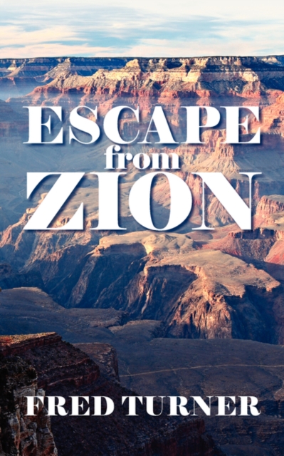 Escape from Zion : Mormon/LDS Zion, Paperback / softback Book