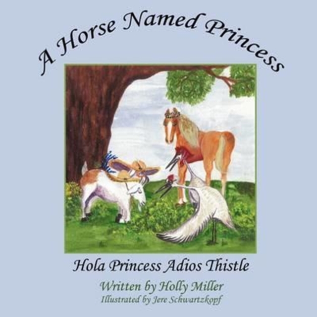 A Horse Named Princess : Hola Princess Adios Thistle, Paperback / softback Book
