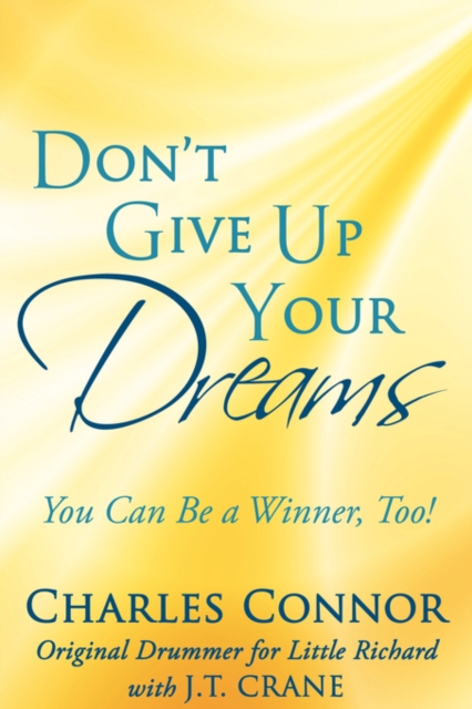 Don't Give Up Your Dreams : You Can be a Winner, Too!, Paperback / softback Book