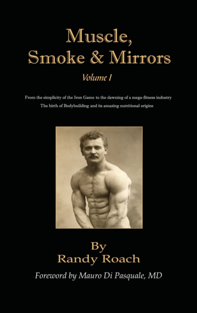 Muscle, Smoke, & Mirrors : Volume I, Hardback Book
