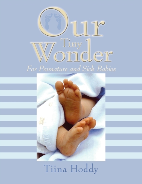 Our Tiny Wonder : For Premature and Sick Babies, Paperback / softback Book
